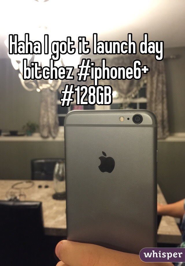 Haha I got it launch day bitchez #iphone6+ #128GB