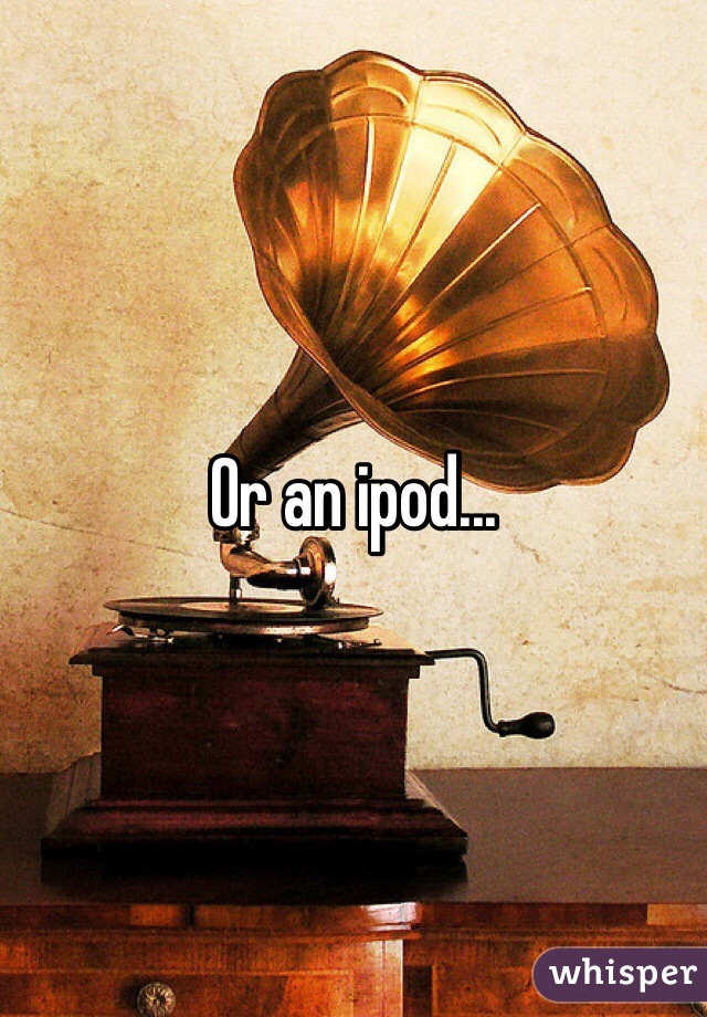 Or an ipod...