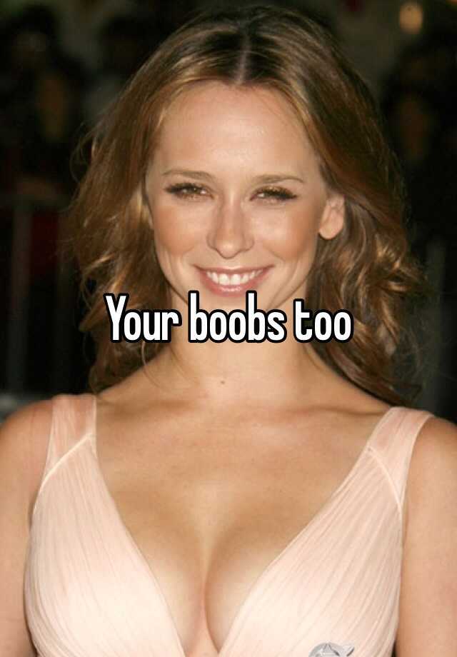 Your Boobs Too