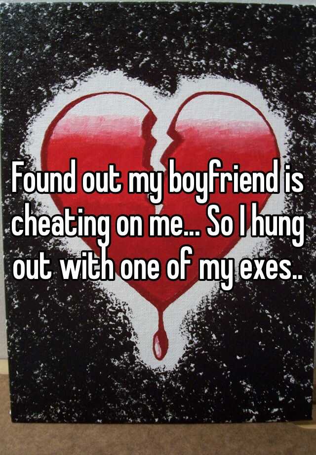 found-out-my-boyfriend-is-cheating-on-me-so-i-hung-out-with-one-of