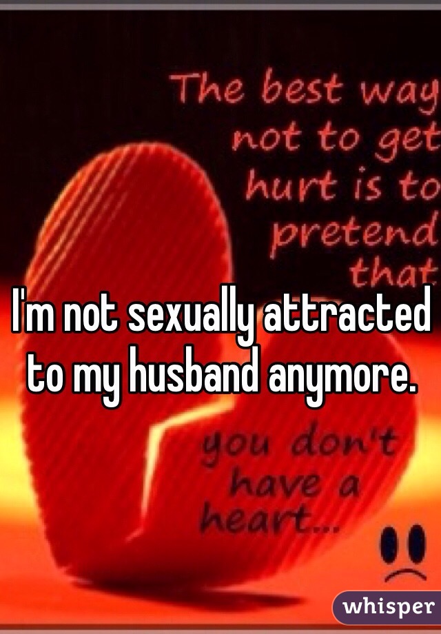 I M Not Sexually Attracted To My Husband Anymore