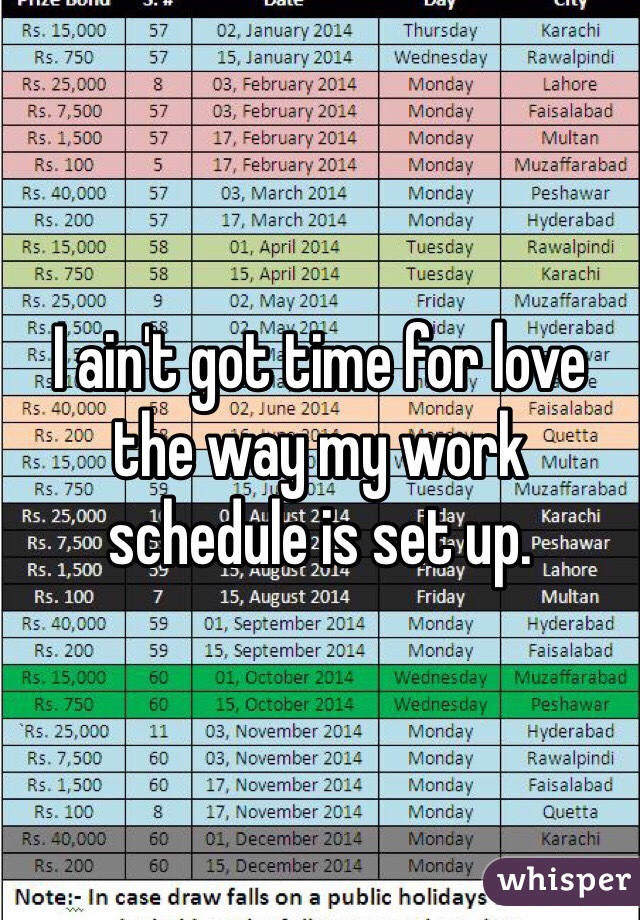 I ain't got time for love the way my work schedule is set up.