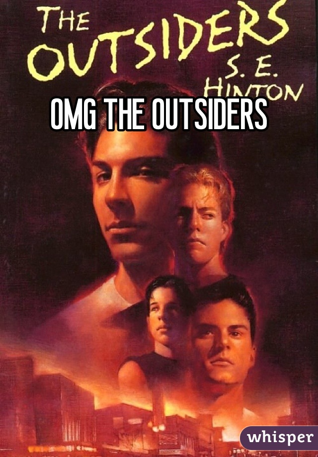 OMG THE OUTSIDERS