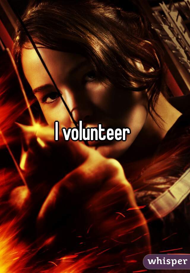 I volunteer 