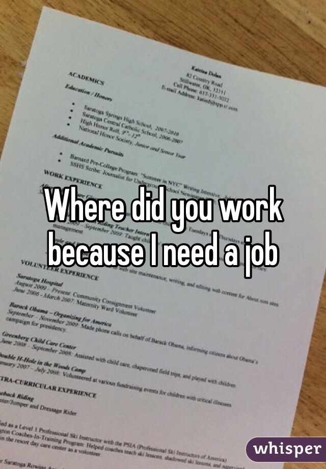 Where did you work because I need a job