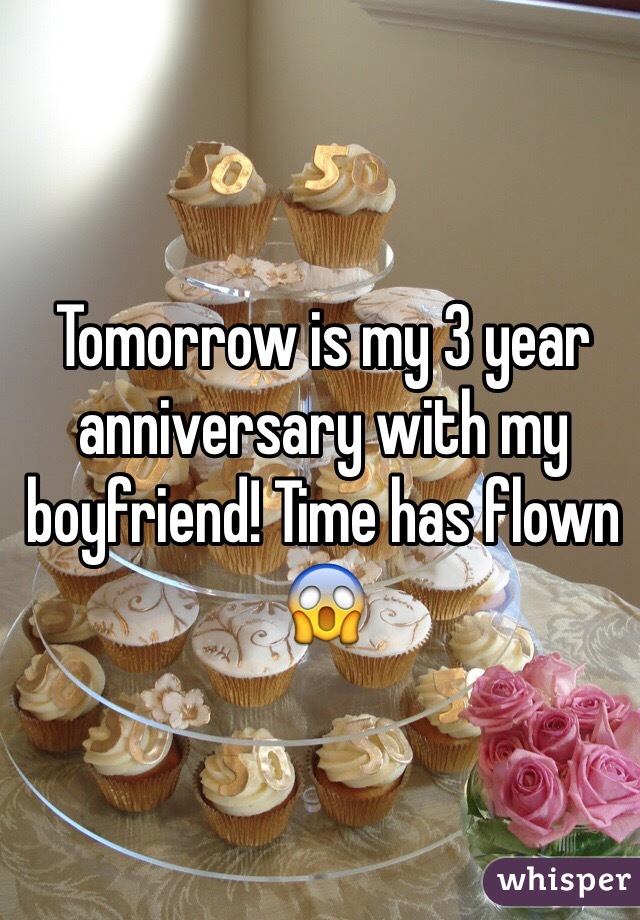 Tomorrow is my 3 year anniversary with my boyfriend! Time has flown 😱