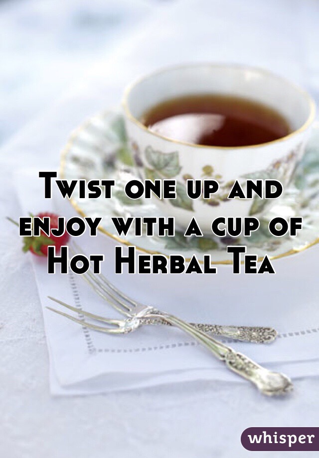 Twist one up and enjoy with a cup of Hot Herbal Tea