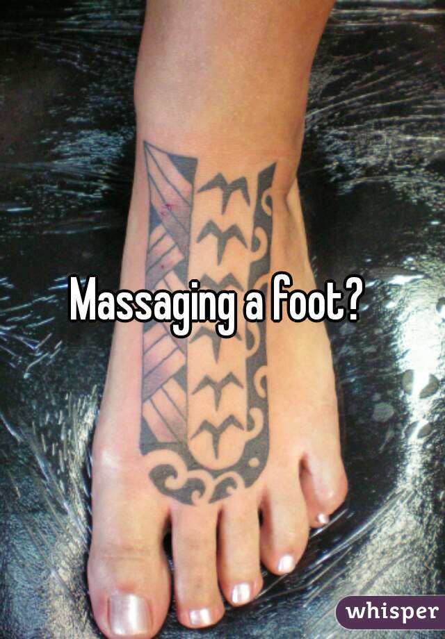 Massaging a foot? 