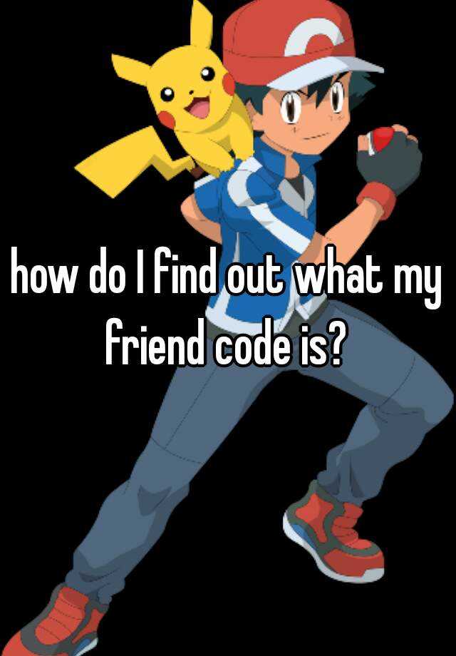 how-do-i-find-out-what-my-friend-code-is