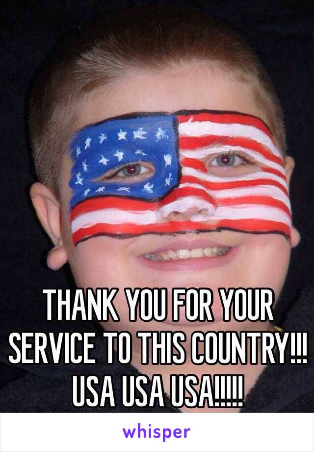 THANK YOU FOR YOUR SERVICE TO THIS COUNTRY!!! 
USA USA USA!!!!!