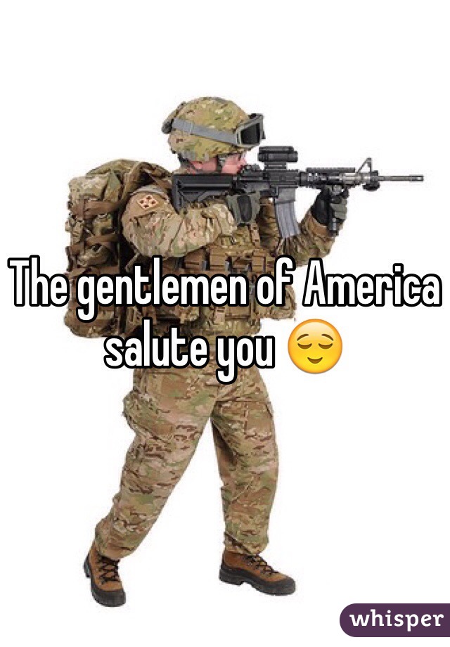The gentlemen of America salute you 😌