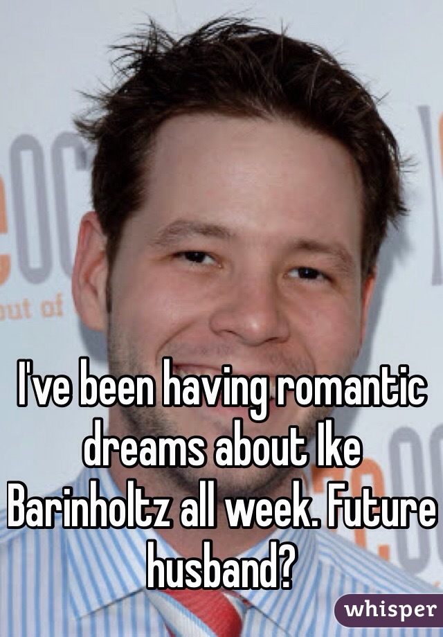 I've been having romantic dreams about Ike Barinholtz all week. Future husband?