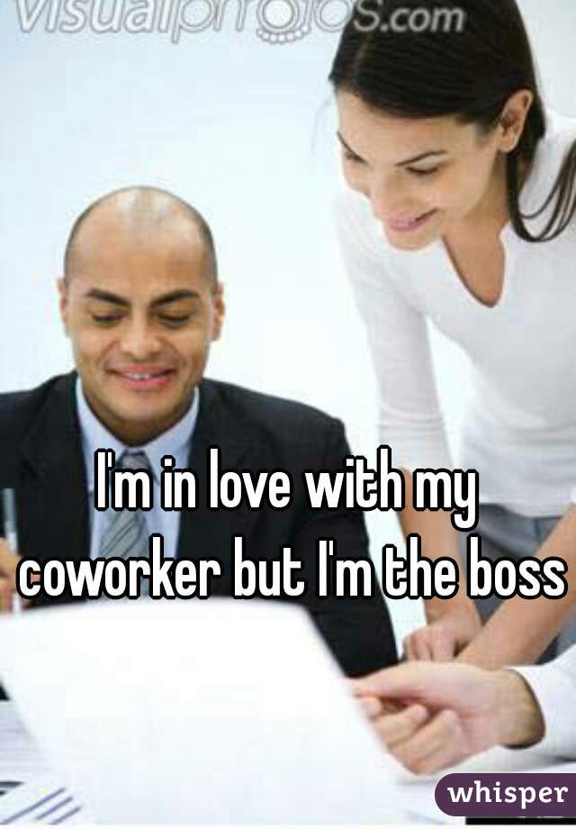 I'm in love with my coworker but I'm the boss