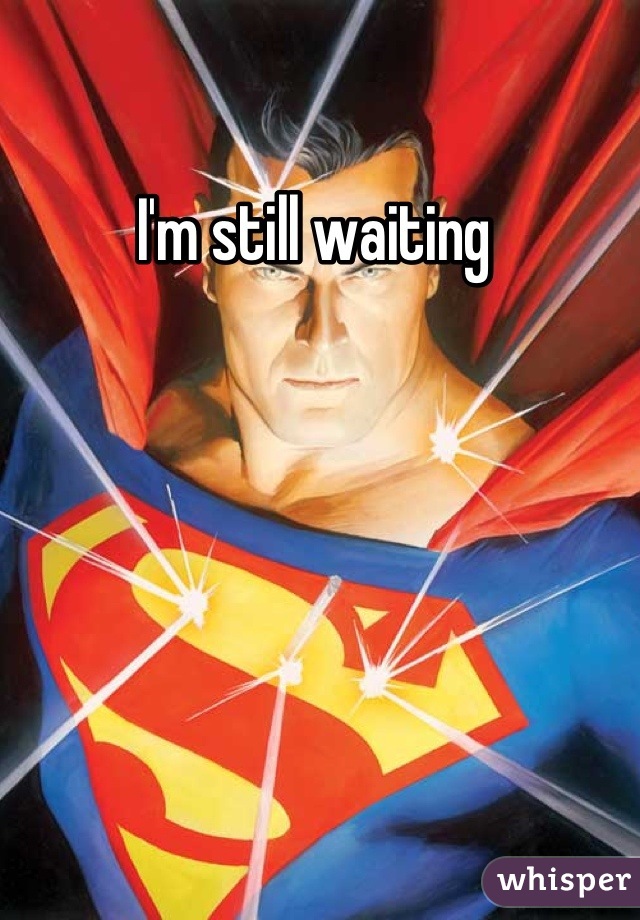 I'm still waiting 