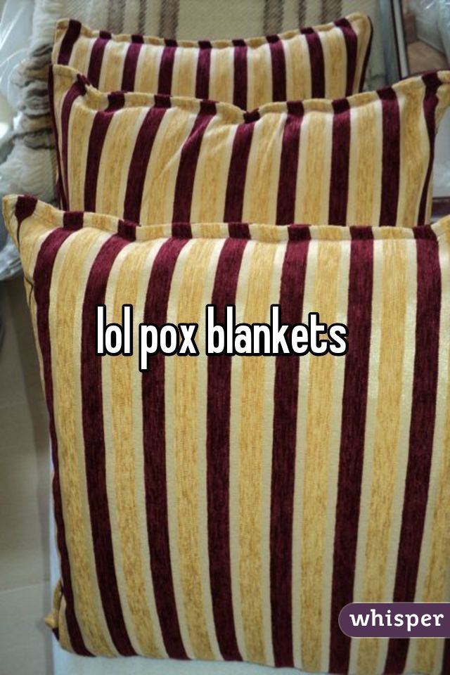 lol pox blankets 