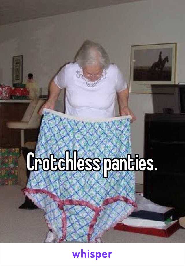 Crotchless panties.
