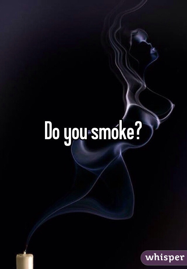 Do you smoke?