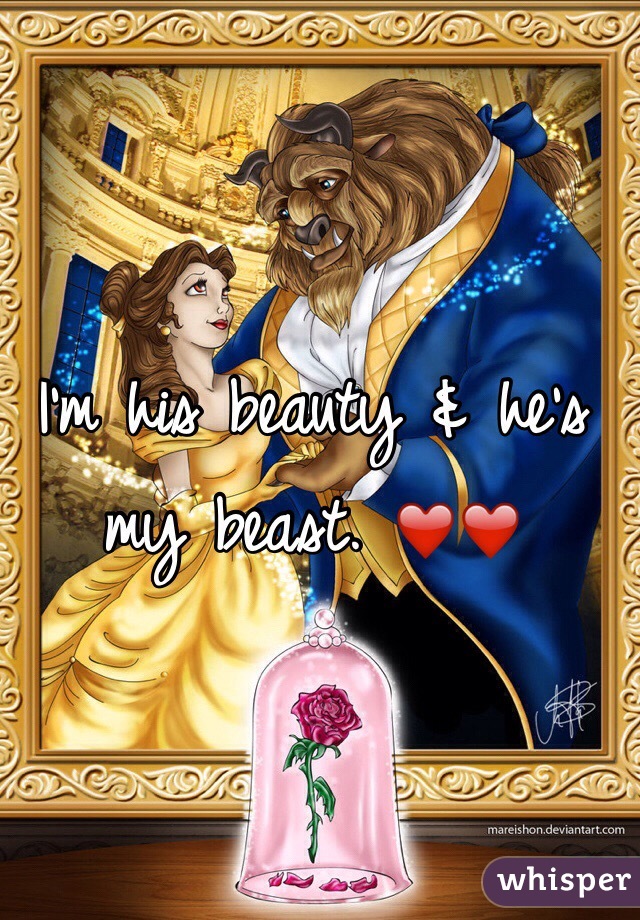 I'm his beauty & he's my beast. ❤️❤️