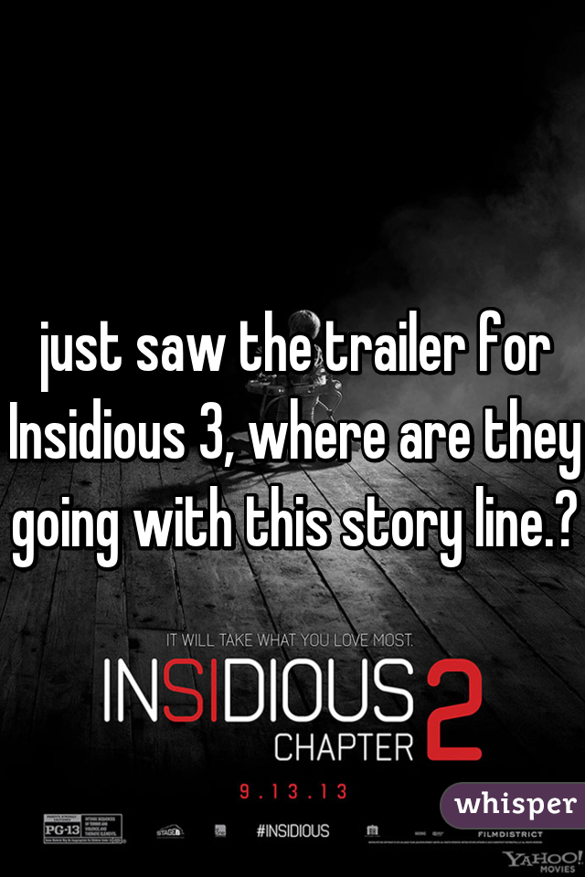 just saw the trailer for Insidious 3, where are they going with this story line.?