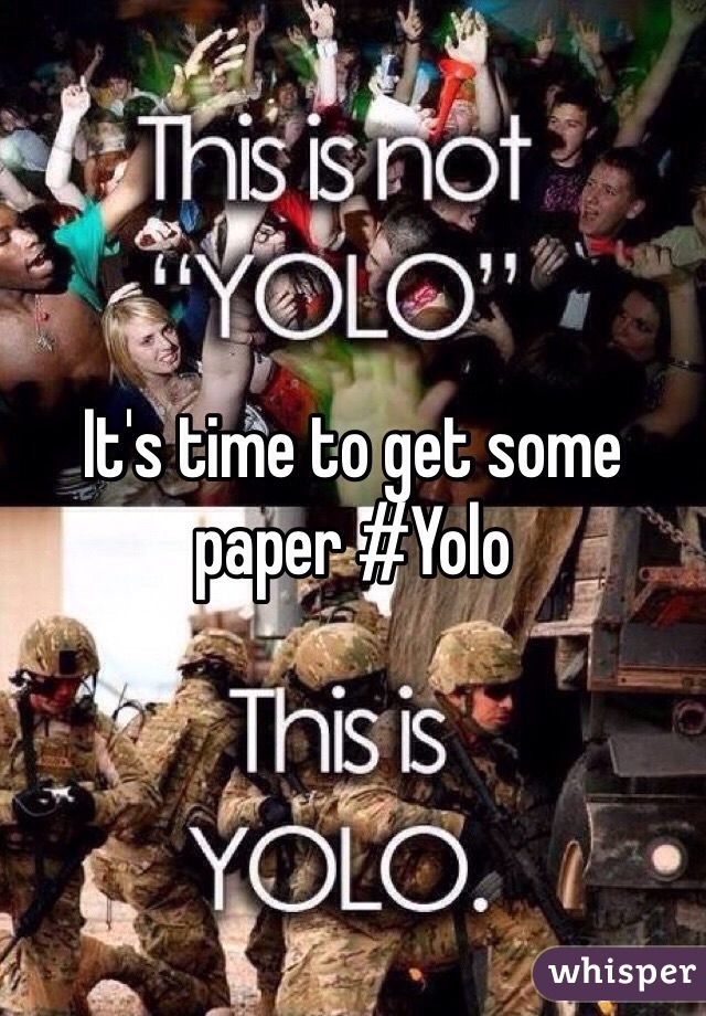 It's time to get some paper #Yolo