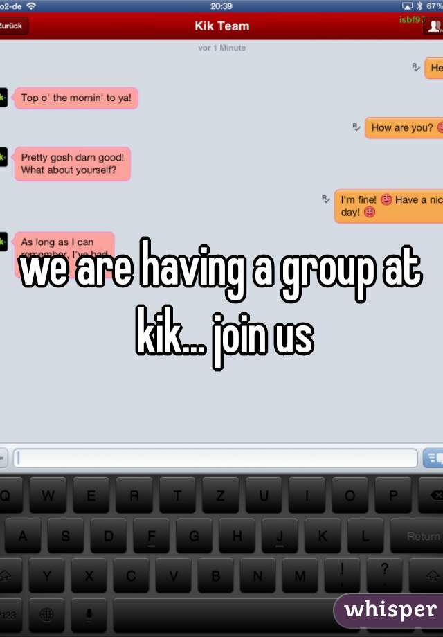 we are having a group at kik... join us