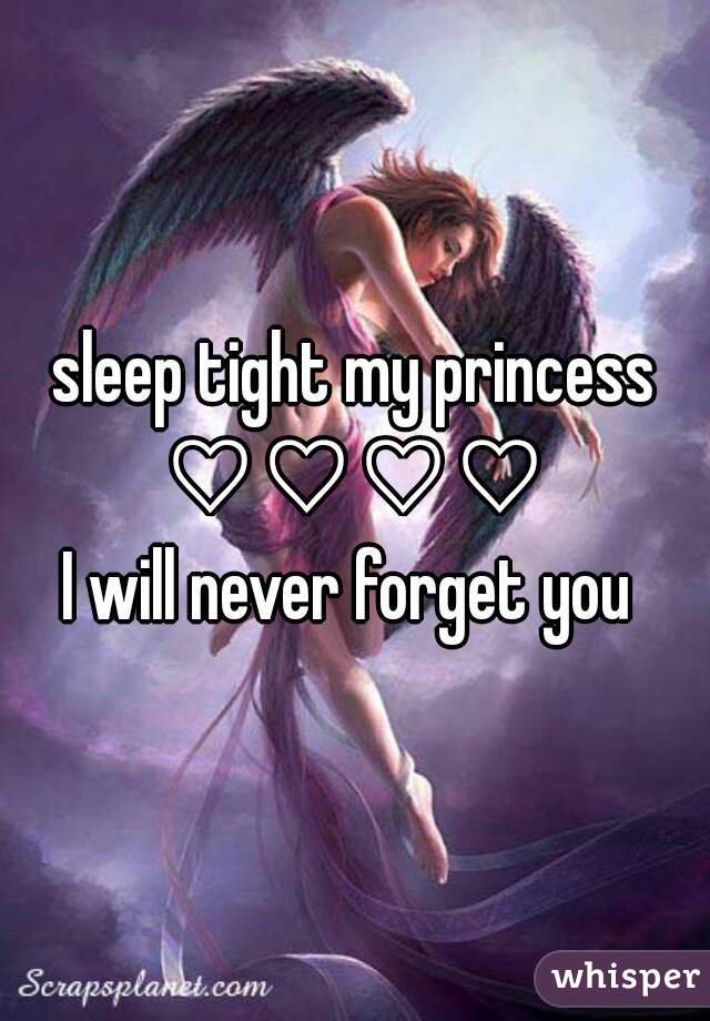 sleep tight my princess ♡♡♡♡ 
I will never forget you 