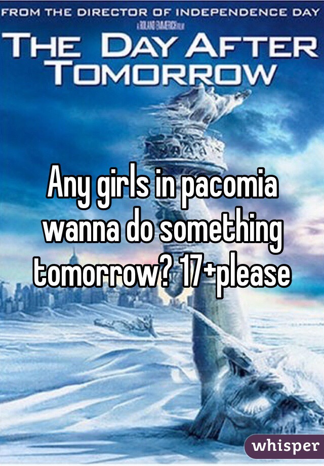 Any girls in pacomia wanna do something tomorrow? 17+please 