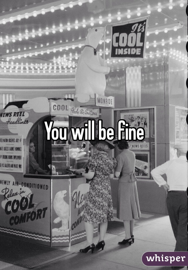 You will be fine