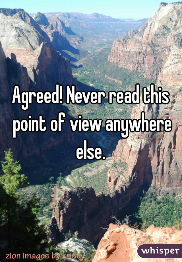 Agreed! Never read this point of view anywhere else. 