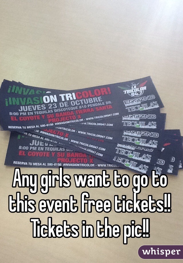 Any girls want to go to this event free tickets!! Tickets in the pic!! 