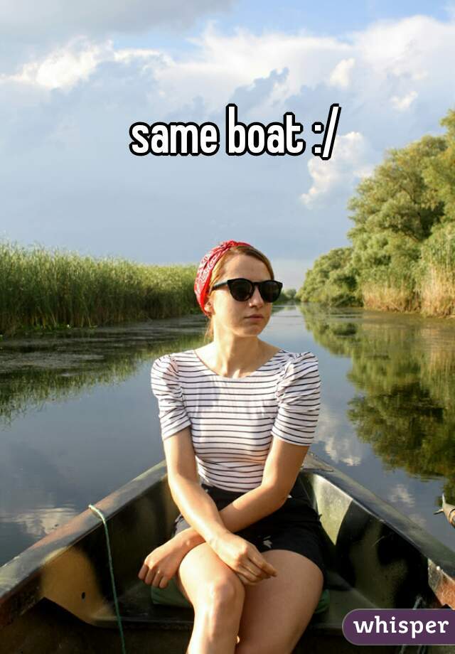 same boat :/