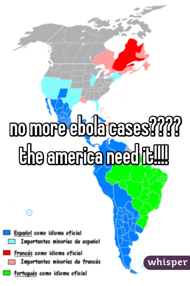 no more ebola cases???? the america need it!!!! 