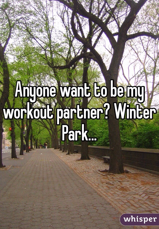 Anyone want to be my workout partner? Winter Park...