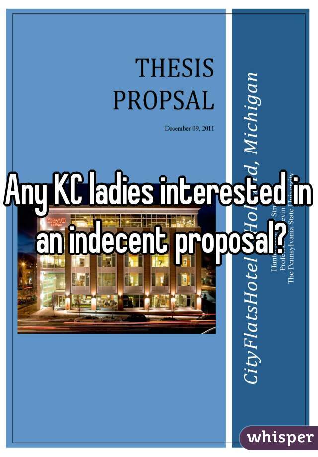 Any KC ladies interested in an indecent proposal?