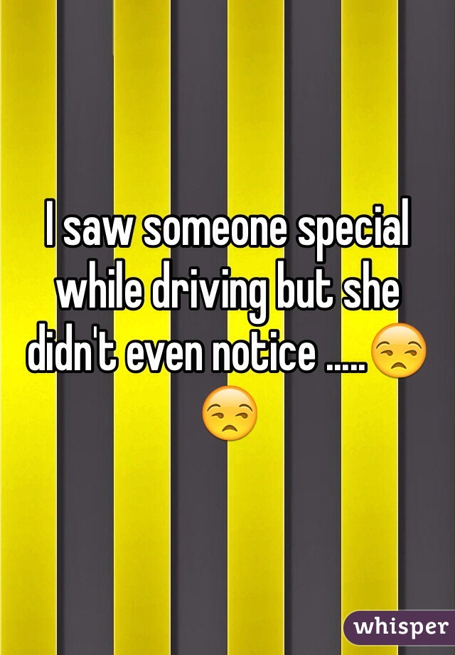 I saw someone special while driving but she didn't even notice .....😒😒