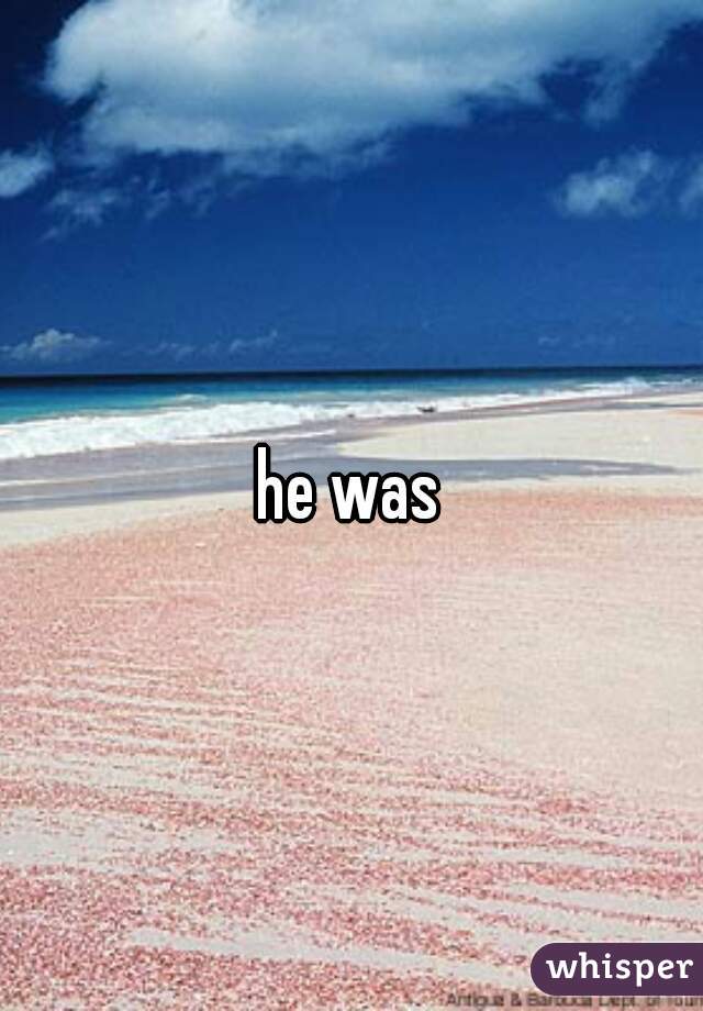 he was