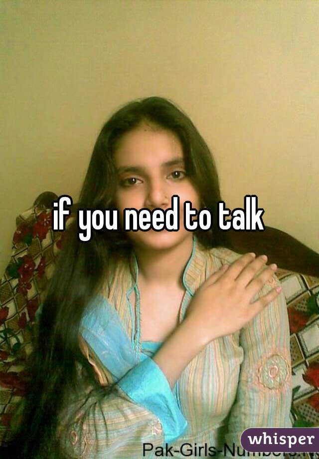 if you need to talk