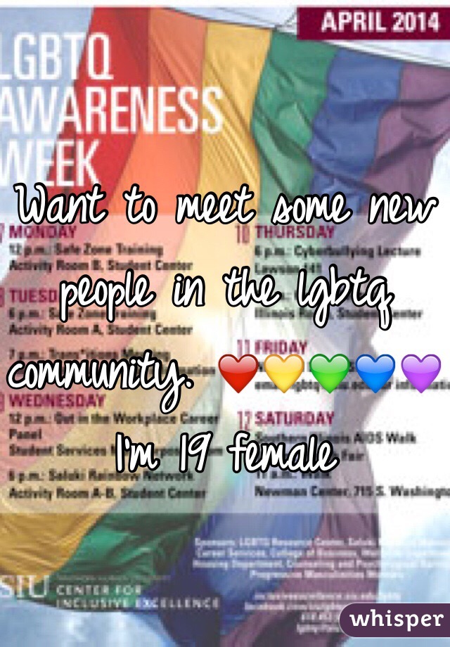 Want to meet some new people in the lgbtq community. ❤️💛💚💙💜
I'm 19 female