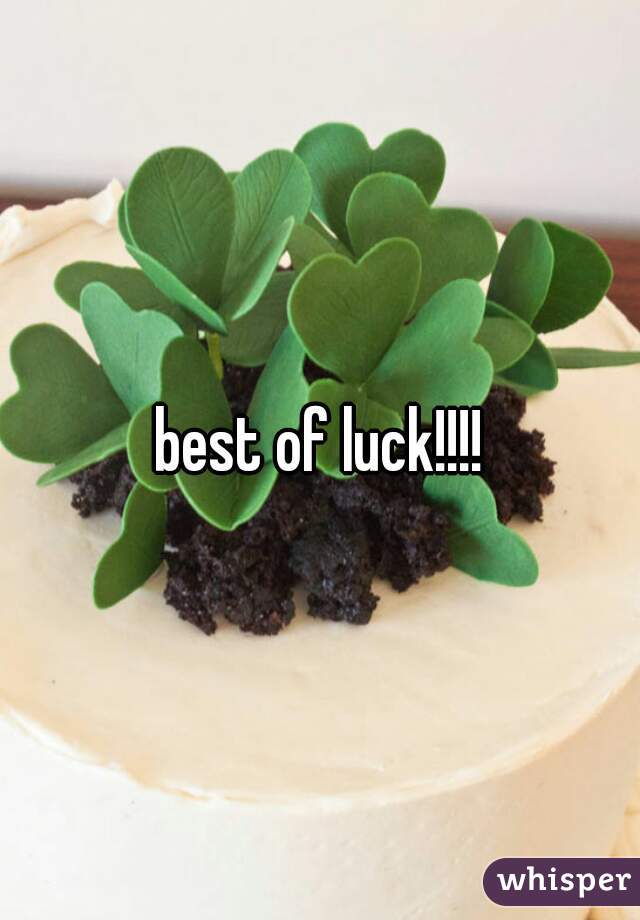 best of luck!!!!