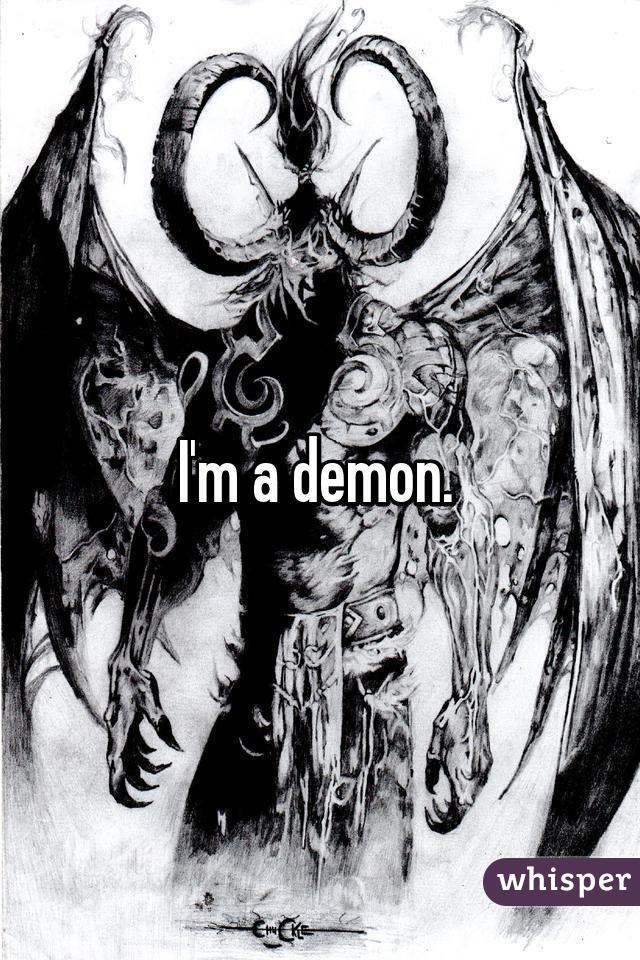 I'm a demon. 