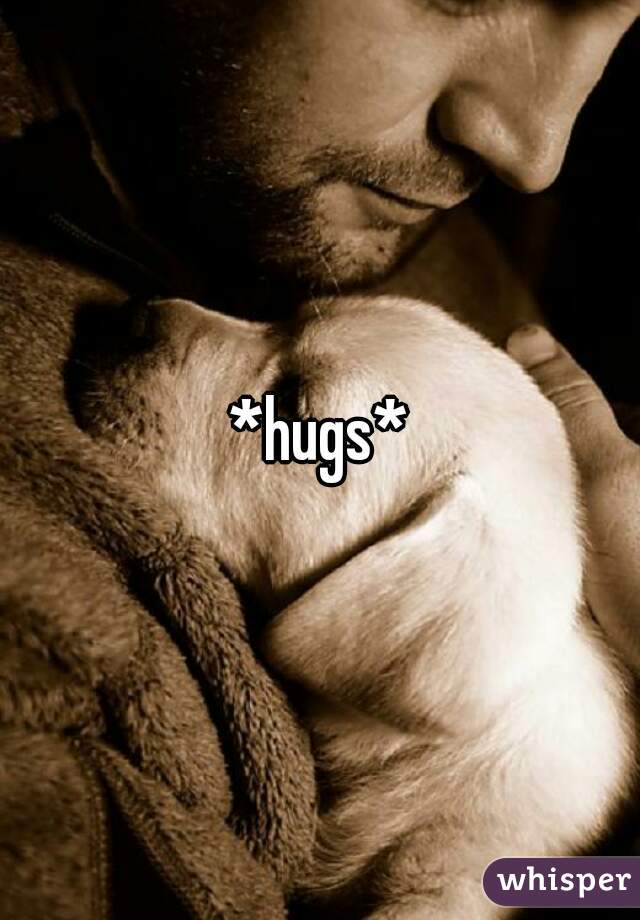 *hugs*