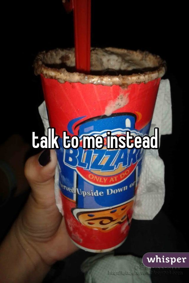 talk to me instead