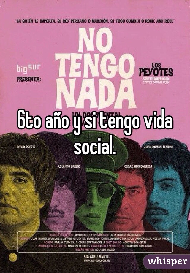 6to año y si tengo vida social. 