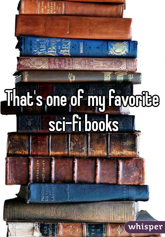 That's one of my favorite sci-fi books