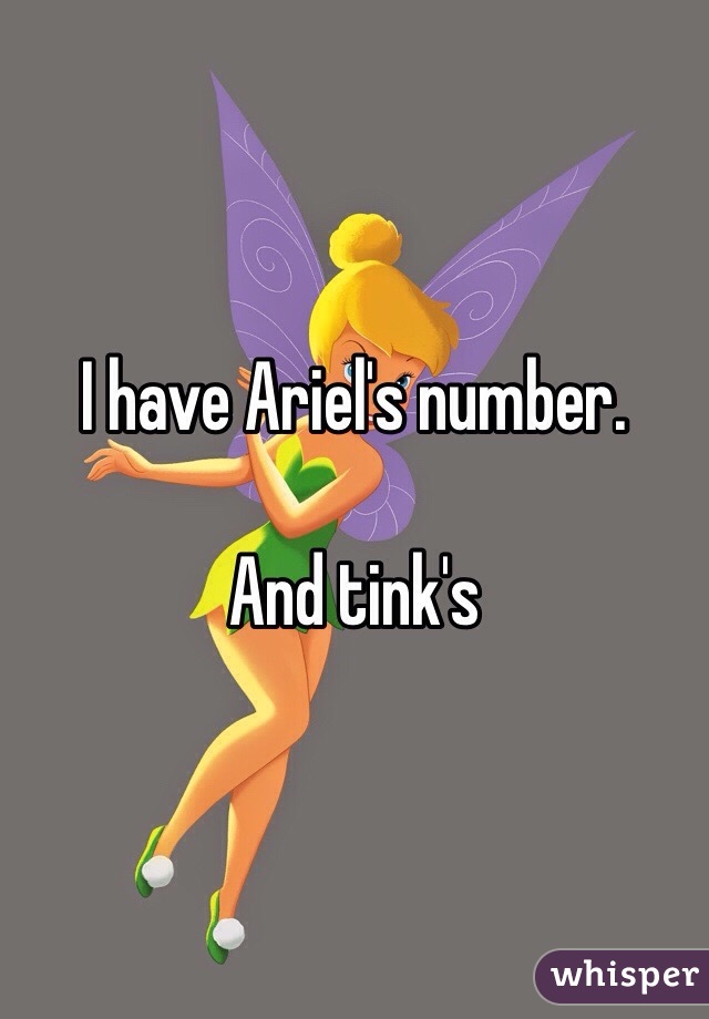 I have Ariel's number.

And tink's