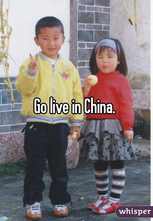 Go live in China. 