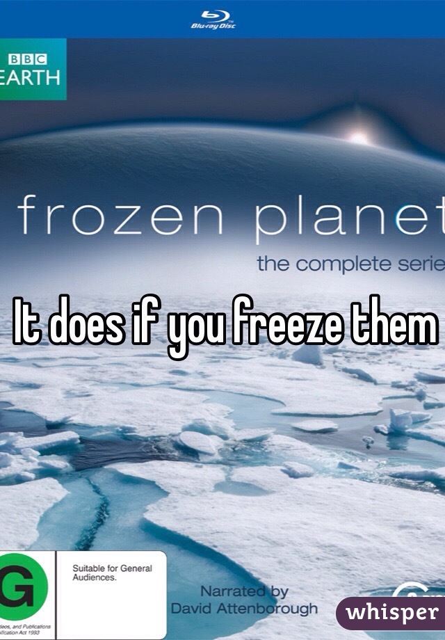 It does if you freeze them