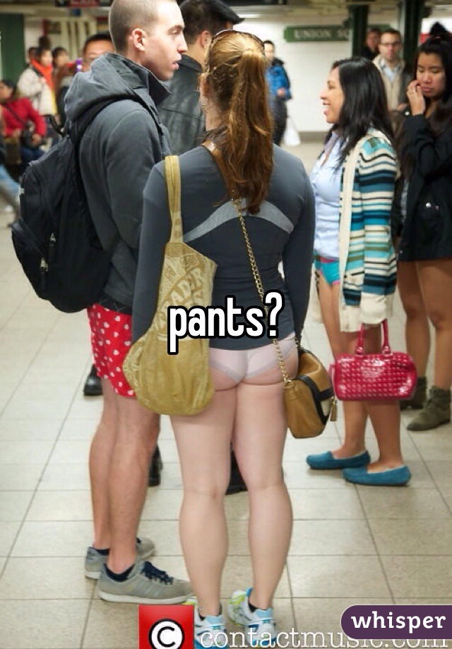 pants?