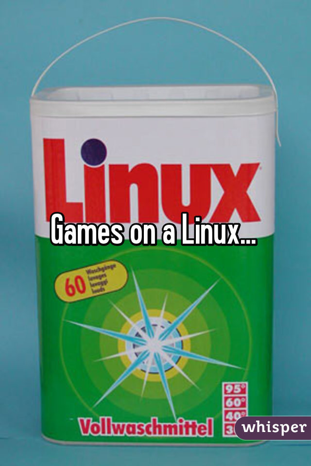 Games on a Linux... 