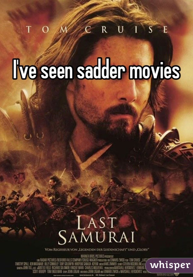 I've seen sadder movies